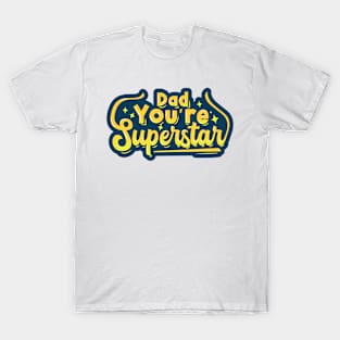 Dad, You Are Superstar T-Shirt